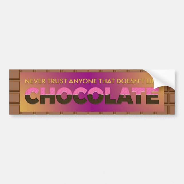 Never Trust Anyone that Doesn't Like Chocolate Bumper Sticker (Front)
