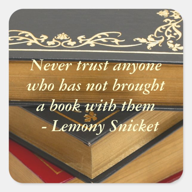 Never trust anyone who has not brought a book square sticker (Front)