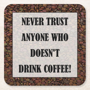 NEVER TRUST ANYONE WHO... SQUARE PAPER COASTER