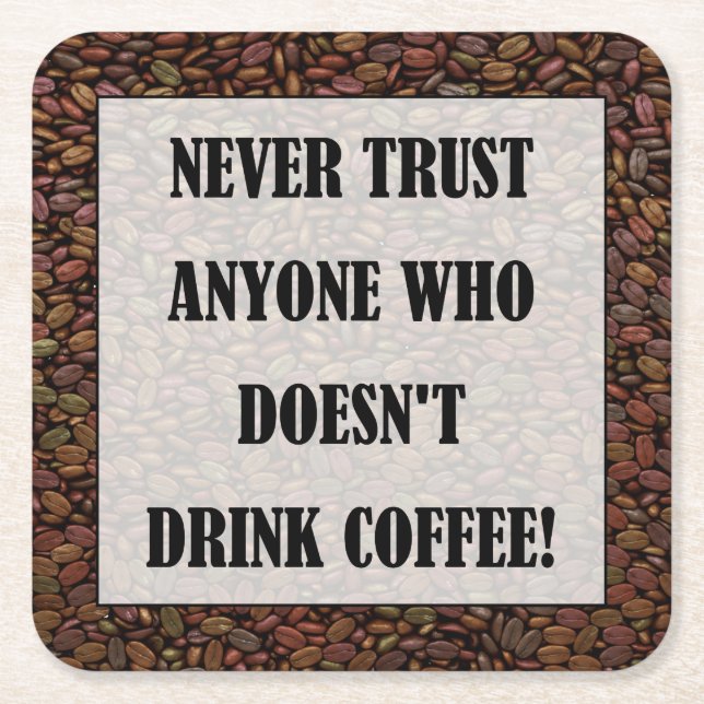 NEVER TRUST ANYONE WHO... SQUARE PAPER COASTER (Front)