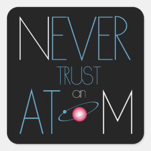 Never trust atom square sticker