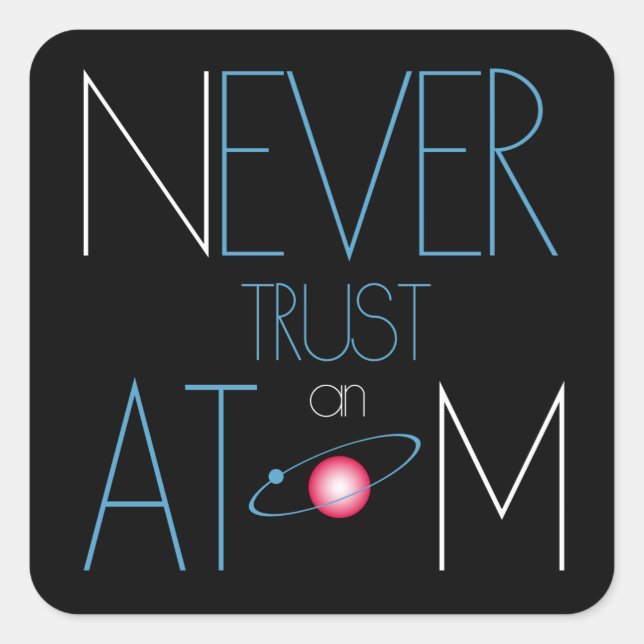 Never trust atom square sticker (Front)