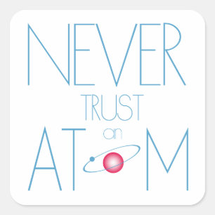 Never trust atom square sticker