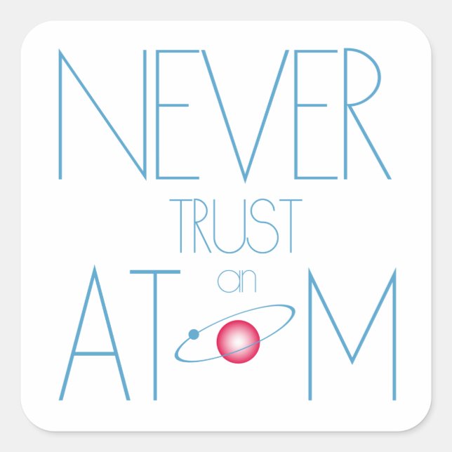 Never trust atom square sticker (Front)