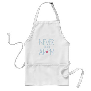 Never trust atom standard apron