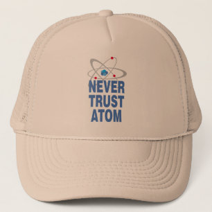 Never trust atom trucker hat