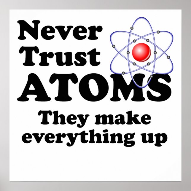 Never Trust Atoms Poster (Front)