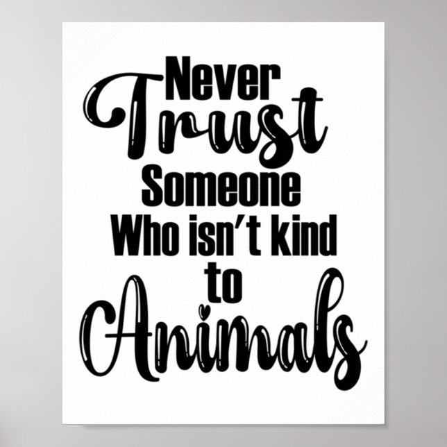 Never Trust Someone Who Isn't Kind To Animals Desi Poster (Front)