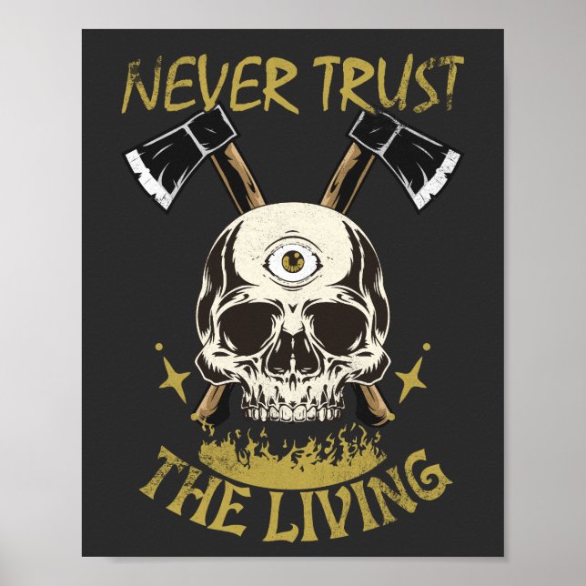 never trust the living gothic and horror fan poster (Front)