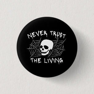 Never Trust The Living Halloween 3 Cm Round Badge
