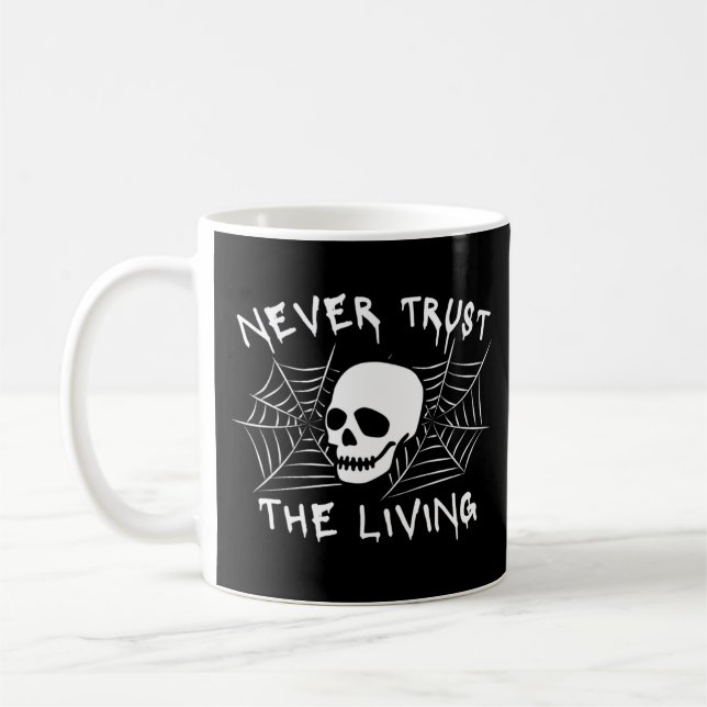 Never Trust The Living Halloween Coffee Mug (Left)