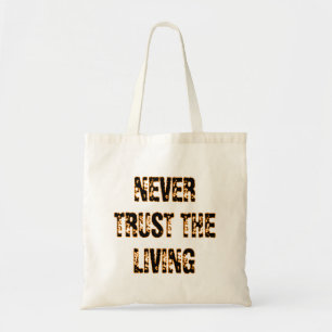 NEVER TRUST THE LIVING - HALLOWEEN PARTY TOTE BAG