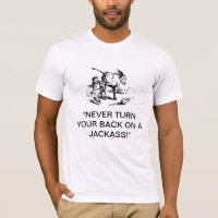 "Never Turn Your Back On A Jackass!"