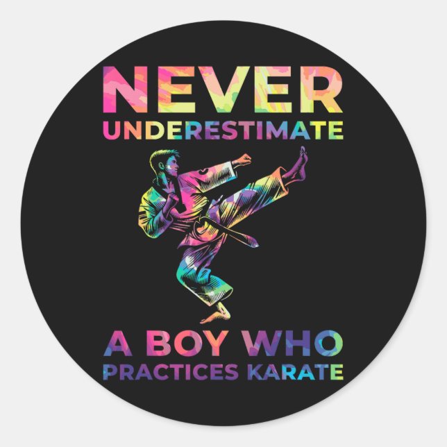Never Underestimate A Boy Who Practices Karate  Classic Round Sticker (Front)
