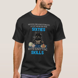 Never Underestimate A Cat Mum In Her Sixties With T-Shirt