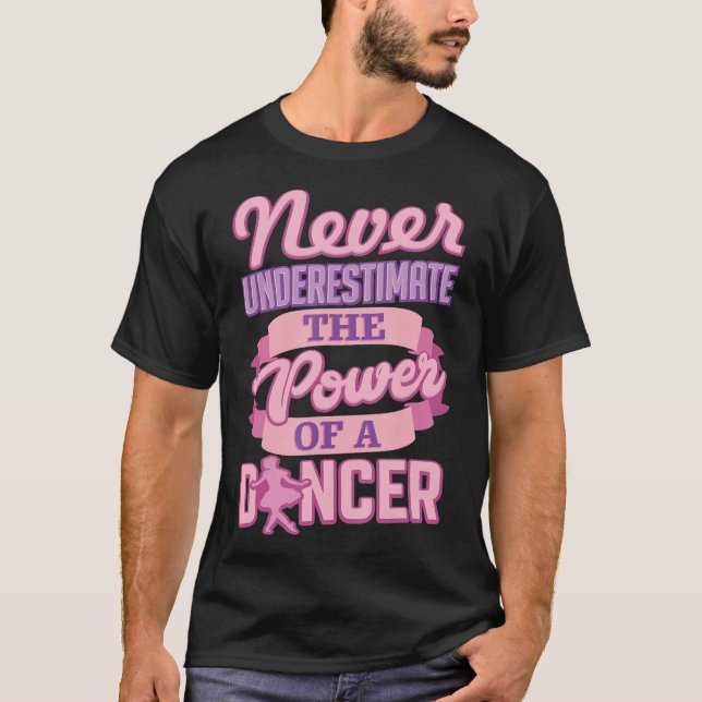 Never Underestimate A Dancer Cute Ballerina Dancer T-Shirt (Front)