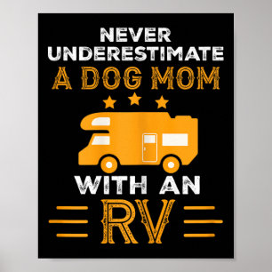 Never Underestimate A Dog Mum With An Rv Camper Gi Poster