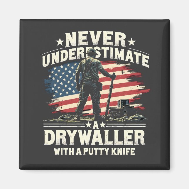 Never Underestimate A Drywaller With a Putty Knife Magnet (Front)