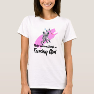 never underestimate a fencing girl T-Shirt