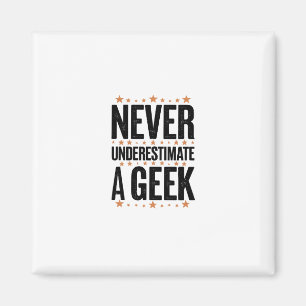 never underestimate a geek magnet