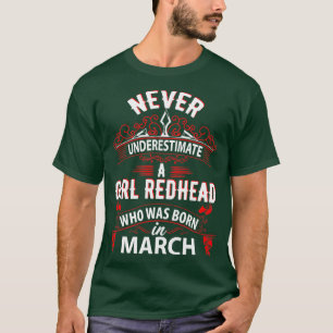 Never Underestimate A Girl Redhead Born In March T-Shirt
