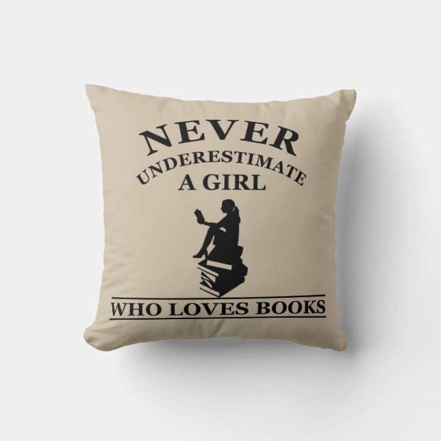 never underestimate a girl who loves books cushion (Front)