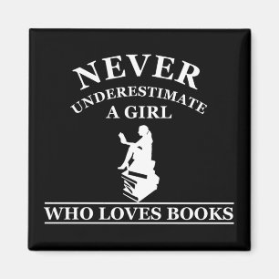 never underestimate a girl who loves books magnet