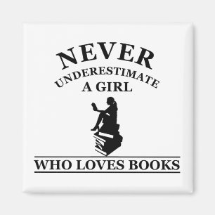 never underestimate a girl who loves books magnet