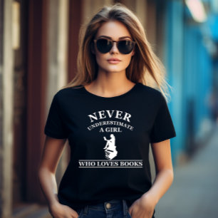 never underestimate a girl who loves books T-Shirt