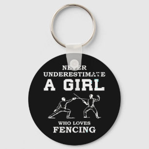Never Underestimate A Girl Who Loves Fencing funny Key Ring
