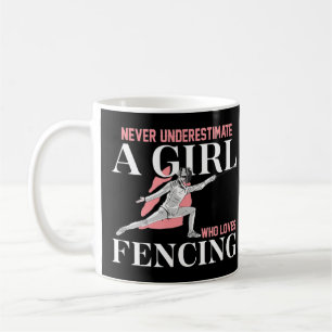 Never Underestimate A Girl who Loves Fencing  Gift Coffee Mug