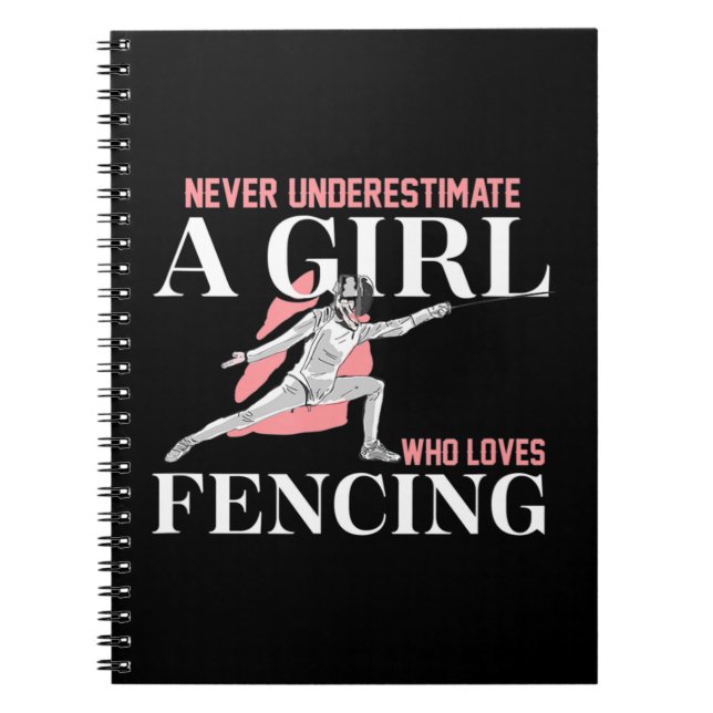 Never Underestimate A Girl who Loves Fencing  Gift Notebook (Front)