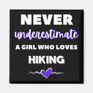 Never underestimate a girl who loves hiking. magnet