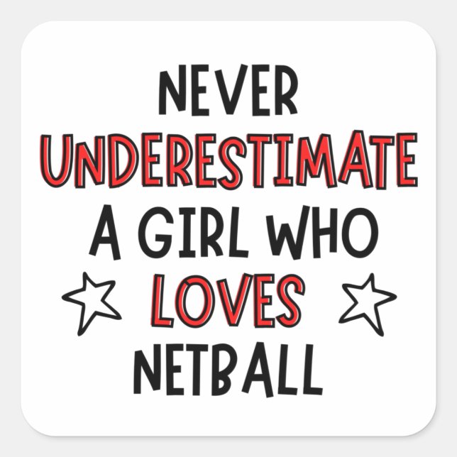 Never underestimate a girl who loves netball square sticker (Front)