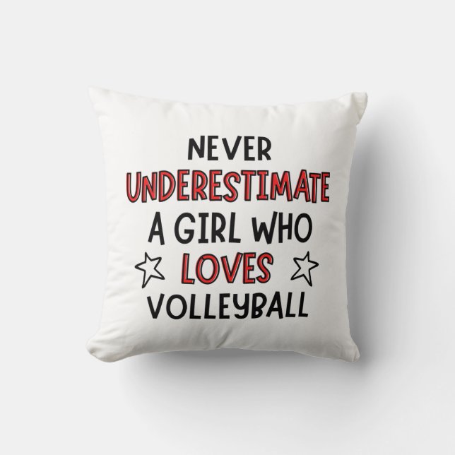 Never underestimate a girl who loves volleyball. cushion (Front)