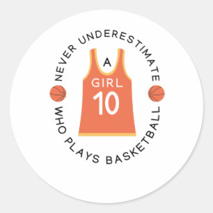Never Underestimate A Girl Who Plays Basketball 1 Classic Round Sticker