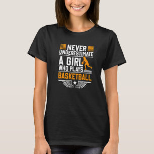 Never Underestimate A Girl Who Plays Basketball Fa T-Shirt