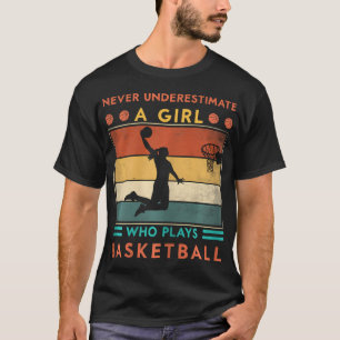 Never Underestimate A Girl Who Plays Basketball Gi T-Shirt