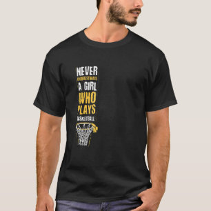 Never Underestimate A Girl Who Plays Basketball Sp T-Shirt