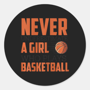 Never Underestimate A Girl Who Plays Bysketbyll Fu Classic Round Sticker