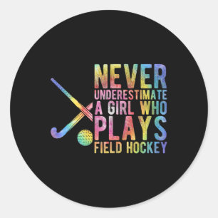 Never Underestimate A Girl Who Plays Field Hockey  Classic Round Sticker