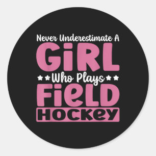 Never Underestimate A Girl Who Plays Field Hockey Classic Round Sticker