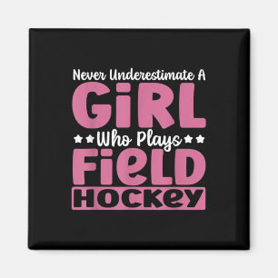 Never Underestimate A Girl Who Plays Field Hockey Magnet