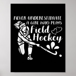 Never Underestimate A Girl Who Plays Field Hockey Poster