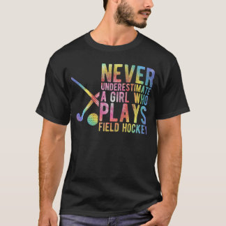 Never Underestimate A Girl WHO Plays Field Hockey T-Shirt