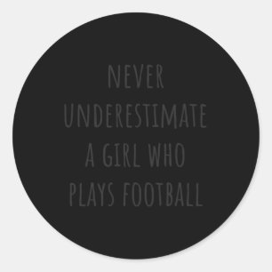 Never Underestimate A Girl Who Plays Football Classic Round Sticker