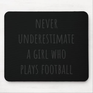 Never Underestimate A Girl Who Plays Football Mouse Pad