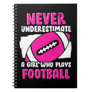 Never Underestimate A Girl Who Plays Football Notebook