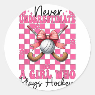 Never Underestimate A Girl Who Plays Hockey Coquet Classic Round Sticker