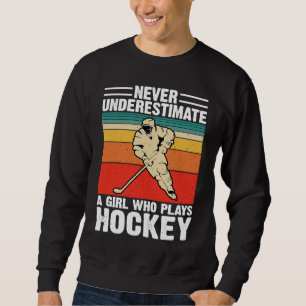 Never Underestimate A Girl Who Plays Hockey Funny  Sweatshirt